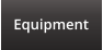 Equipment